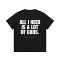 All I Need is a Lot of Cars Kids T-Shirt